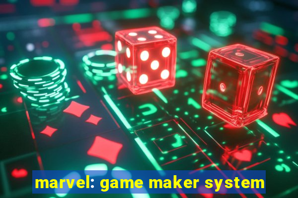 marvel: game maker system